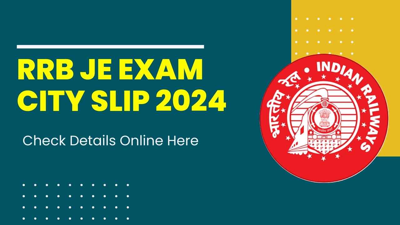 RRB JE Exam City Slip 2024